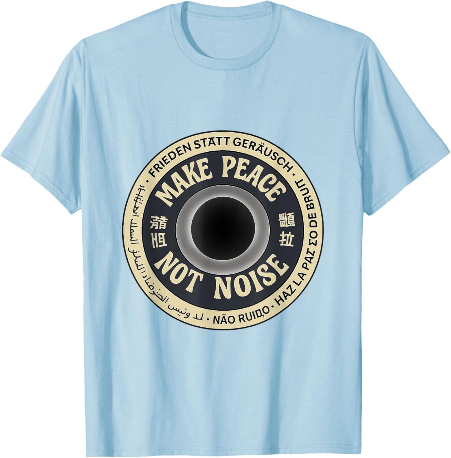 Make Peace Not Noise T-Shirt - Multilingual Peace Graphic Tee
