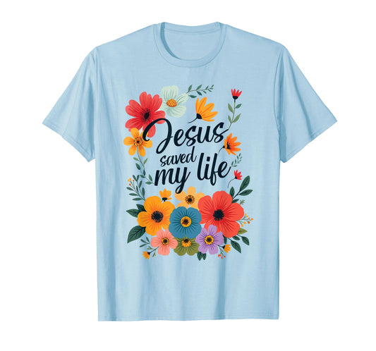 Jesus Saved My Life Christian Cross God Faith Bible Pray T-Shirt