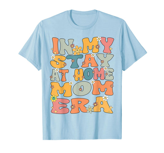 In My Stay At Home Mom Era Retro Groovy Stay At Home Mom T-Shirt