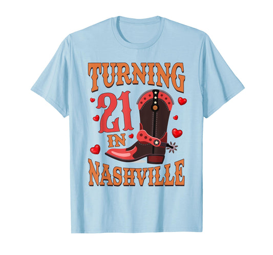 21st Birthday Country Western Life Turning 21 In Nashville T-Shirt