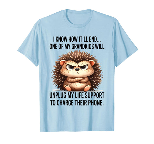 I Know How It'll End One of My Grandkids Will Unplug My Life T-Shirt