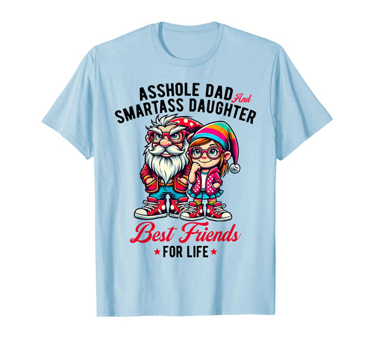 Funny Gnome Asshole Dad Smartass Daughter Best Friends Life T-Shirt