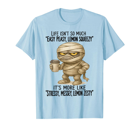 Mummy - Life Isn’t So Much “Easy Peasy - Lemon Squeezy” T-Shirt
