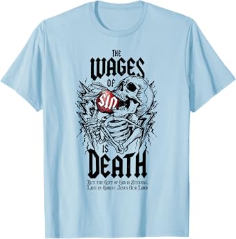 The Wages Of Sin Is Death Skeleton T-Shirt