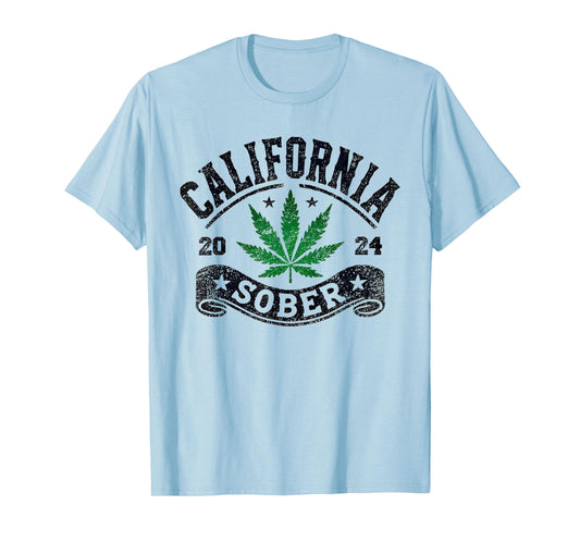 California Sober Funny Weed Sobriety T-Shirt T-Shirt