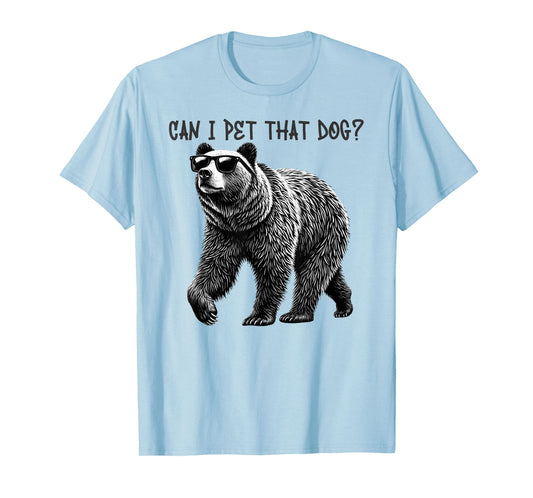 Can I Pet That Dog Funny Bear T-Shirt
