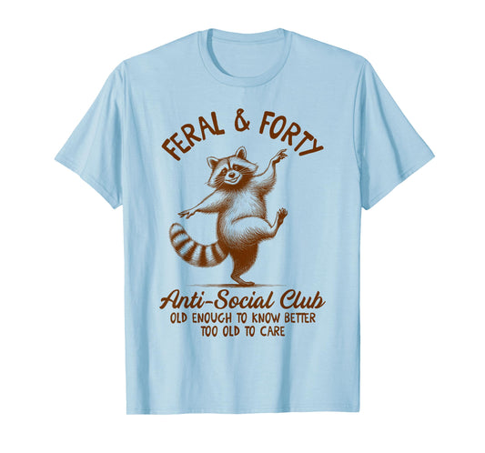 40th Birthday Queen Racoon Feral & Forty Anti Social Club T-Shirt