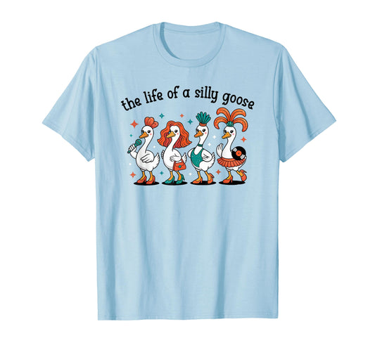 The Life of a Silly Goose Funny Trendy Meme Show Girl Tee T-Shirt
