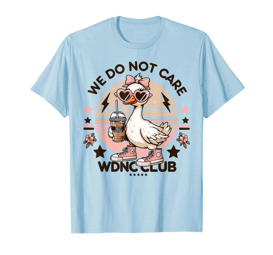 WDNC We Do Not Care Club Silly Goose T-Shirt
