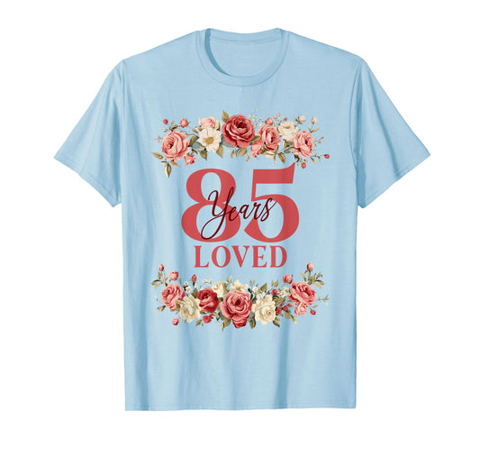 85 Years Loved 85th Birthday Floral 85 Years Old Women T-Shirt