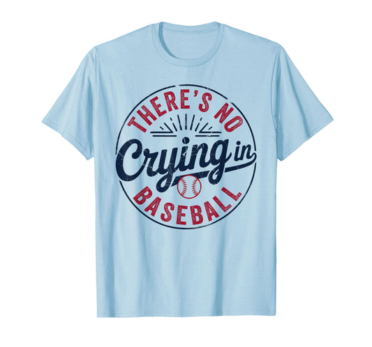 There Is No Crying In Baseball Funny Game Day Baseball Mom T-Shirt