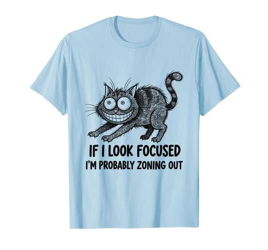 If I Look Focused I’m Probably Zoning Out Funny Quote T-Shirt