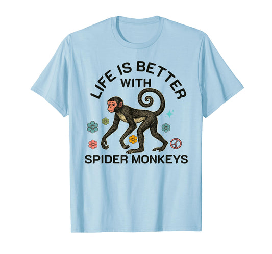 Life Is better with spider monkeys funny monkey lover T-Shirt