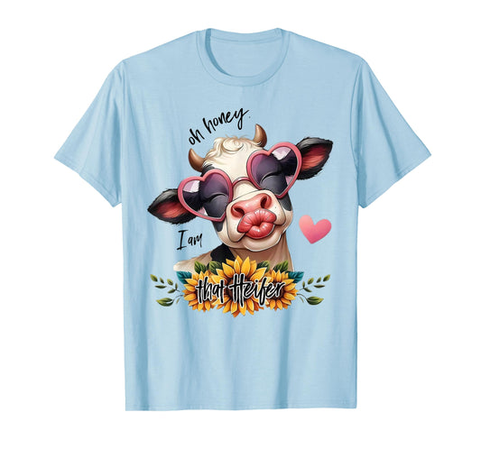 Oh Honey I Am That Heifer Funny Cow Sunflower T-Shirt