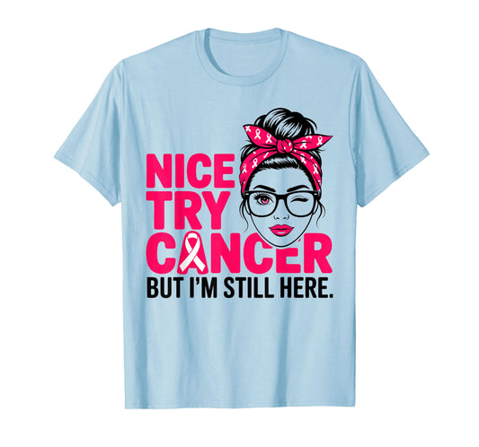 Nice Try Cancer but I'm Still here Breast Cancer Warrior T-Shirt