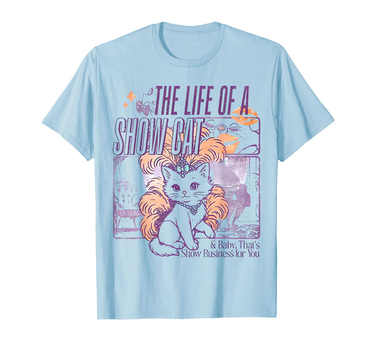 The Life of A Showcat Funny Cat, Cat Lover Men Women T-Shirt