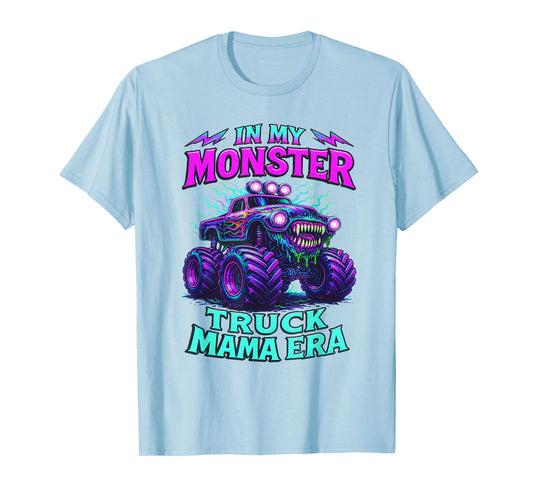 In My Monster Truck Mama Era Funny Monster Truck Mom T-Shirt