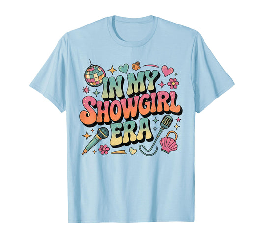 Show Girl Life in My Show Girl Era Groovy Fun Retro Style T-Shirt