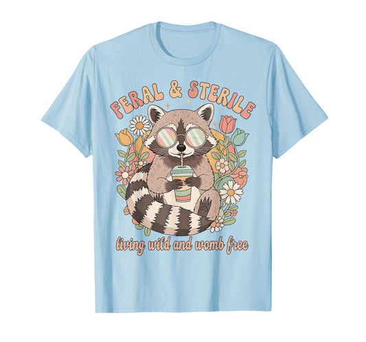 Feral & Sterile Living Wild and Womb Free Childfree Raccoon T-Shirt