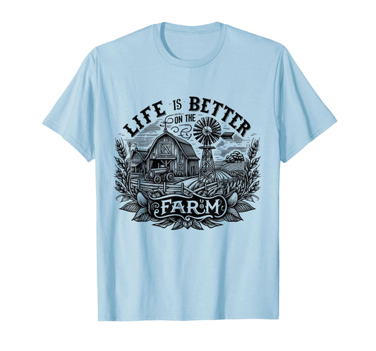 Funny Farming Life is Better On The Farm Farm Lover T-Shirt