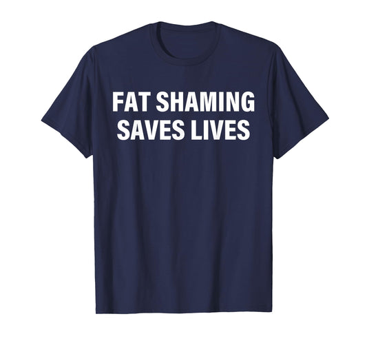 Fat Shaming Saves Lives T-Shirt