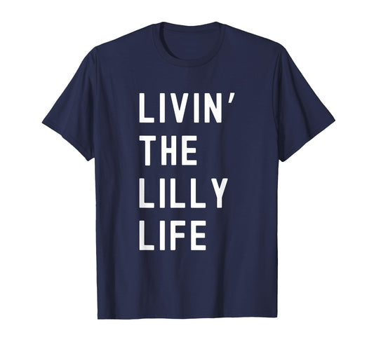 Lilly Living The Lilly Life Name Funny T-Shirt