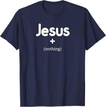 Jesus Plus Nothing T-Shirt