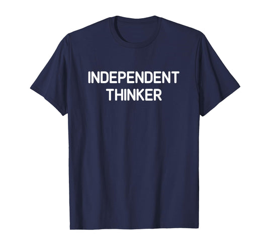 Independent Thinker, Funny, Jokes, Sarcastic T-Shirt