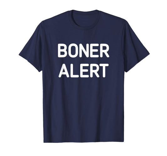 Boner Alert, Funny, Jokes, Sarcastic T-Shirt