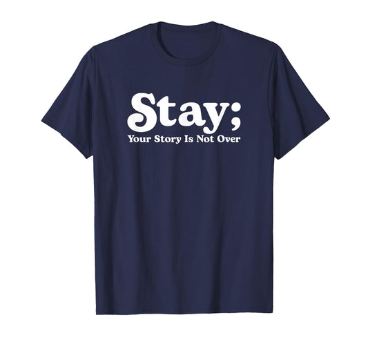 99 Reasons To Stay Alive Stay Your Story Is Not Over Cute T-Shirt