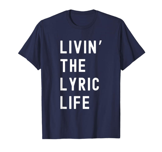 Lyric Living The Lyric Life Name Funny T-Shirt