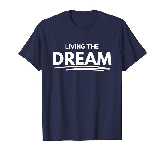 Living the Dream T-Shirt