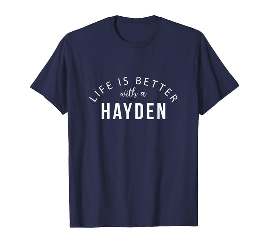 Life is Better with a Hayden Personalized Funny Name T-Shirt