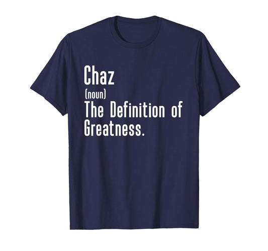Custom For Chaz - Funny Shirt With The Name Chaz T-Shirt