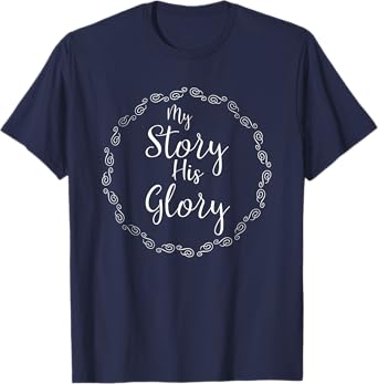 My Story His Glory Christian Sport Quote Worship Preachers T-Shirt