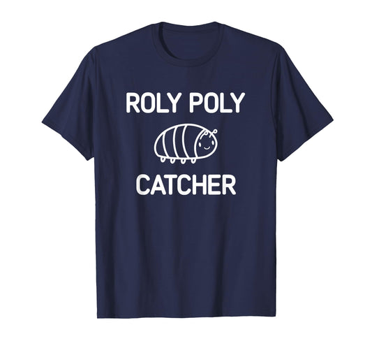Roly Poly Catcher, Funny, Jokes, Sarcastic T-Shirt