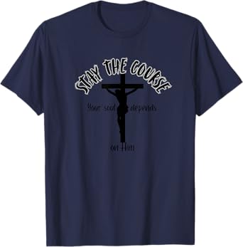 Stay the Course T-Shirt