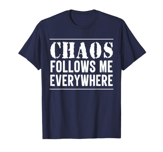 Chaos Follows Me Everywhere Mom Son Kids Daughter Matching T-Shirt