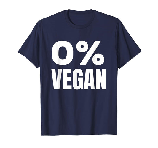 0% Vegan Funny Carnivore Meat Lover Statement T-Shirt