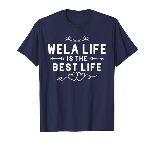 Wela Life Is The Best Life For Grandma Mom Mothers Day T-Shirt