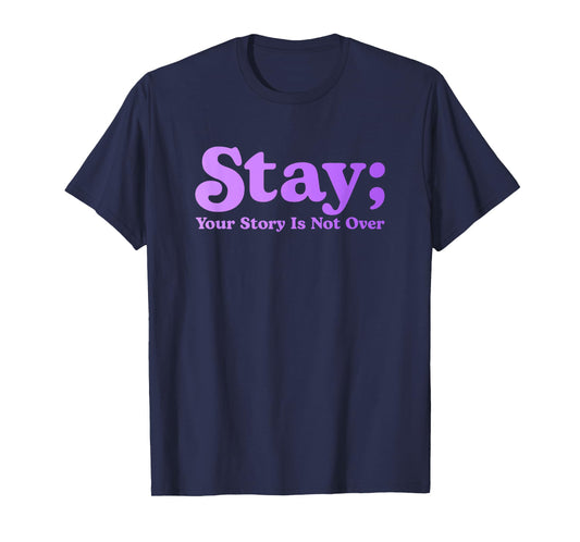 99 Reasons To Stay Alive Stay Your Story Is Not Over Cute T-Shirt