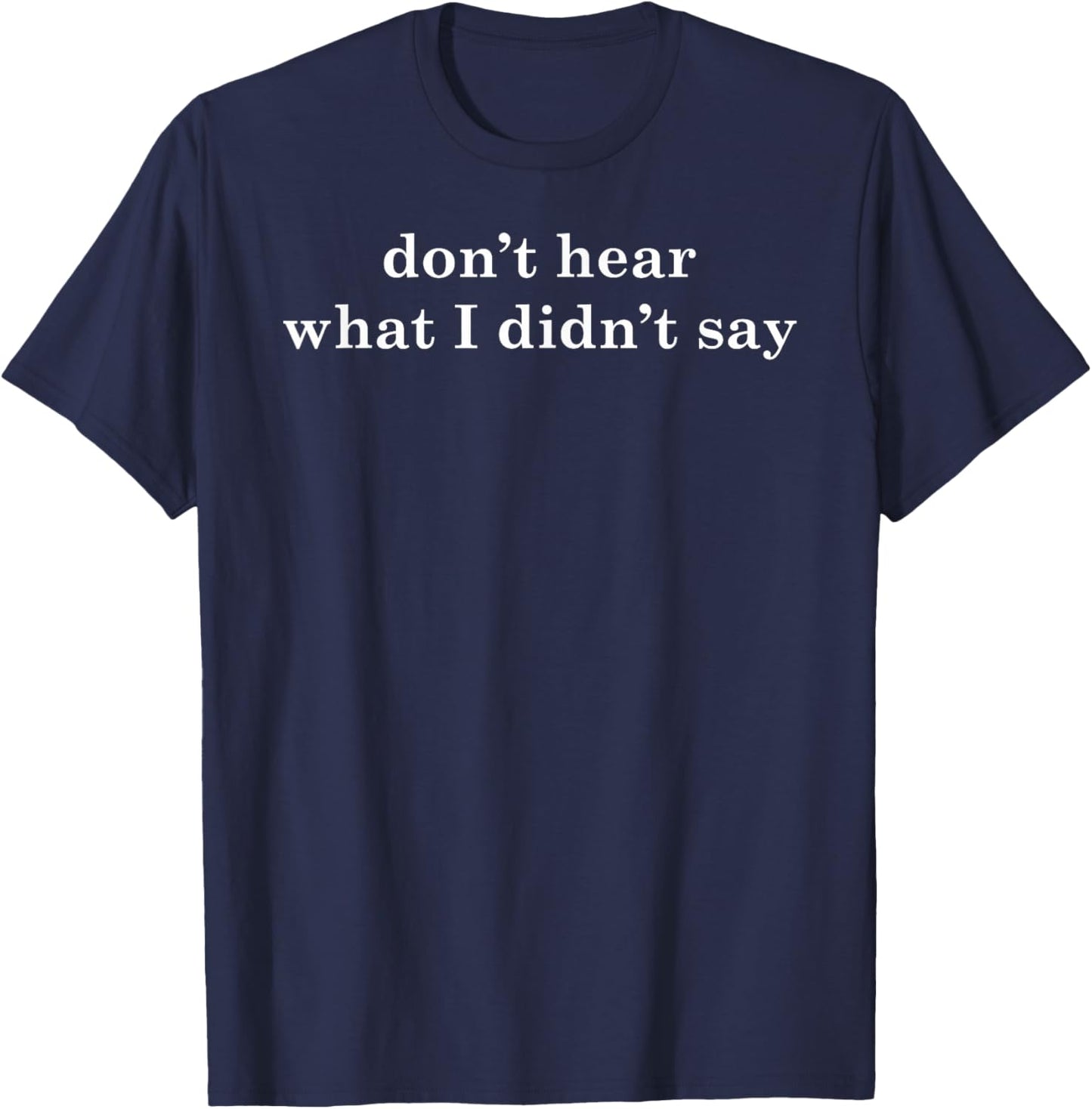 Don't Hear What I Didn't Say Autism Love on the Spectrum T-Shirt