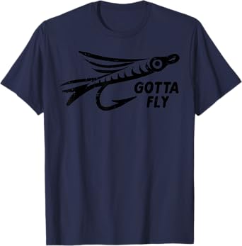 Gotta Fly Fishing Lure Bait Angling Angler Men Women Kids T-Shirt