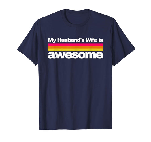 My Husbands Wife is Awesome. Funny Wife Life T-Shirt