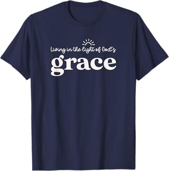 Living In The Light Of God's Grace Cute Christian Woman T-Shirt