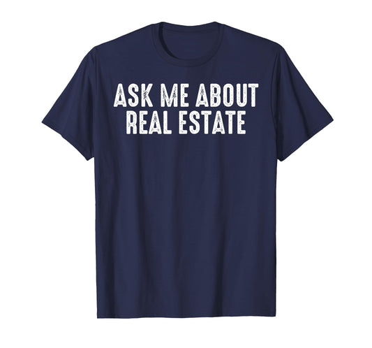 Ask Me About Real Estate Realtor Real Estate Agent Investor T-Shirt