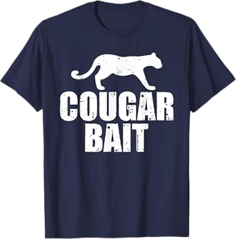 Cougar Bait Funny Gift Cougar Hunting Fishing Dirty Joke T-Shirt