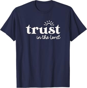 Trust In The Lord Proverbs 3:5 For Christian Woman Mom Cute T-Shirt