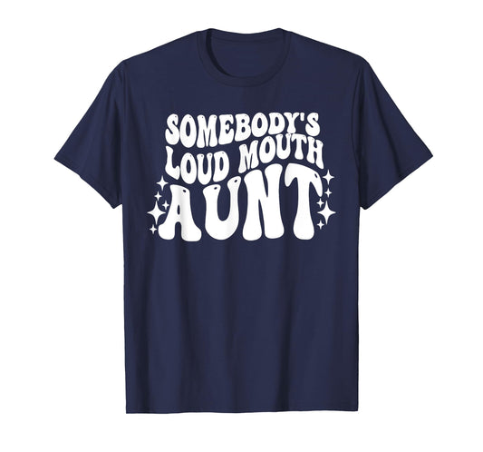 Somebody's Loud Mouth Aunt Funny Saying Quote Auntie Cute T-Shirt