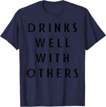 Drinks Well With Others Funny Drinking Party Drinker Gift T-Shirt